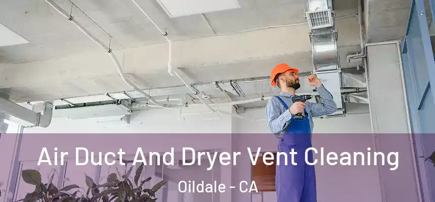 Air Duct And Dryer Vent Cleaning Oildale - CA