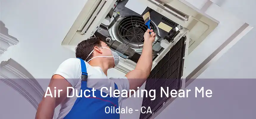 Air Duct Cleaning Near Me Oildale - CA