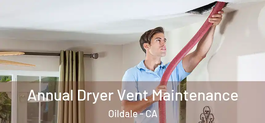  Annual Dryer Vent Maintenance Oildale - CA