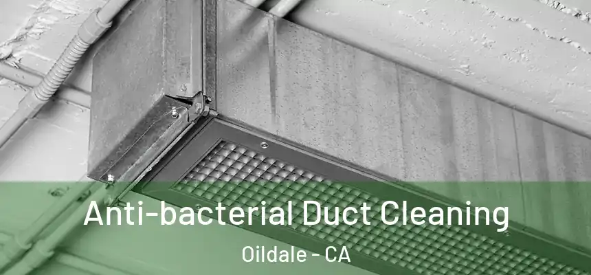  Anti-bacterial Duct Cleaning Oildale - CA