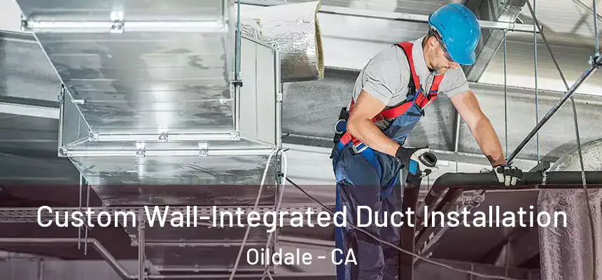  Custom Wall-Integrated Duct Installation Oildale - CA