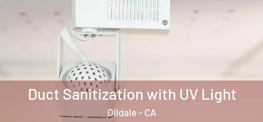 Duct Sanitization with UV Light Oildale - CA