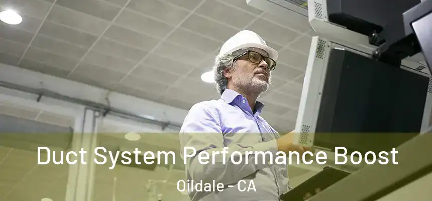  Duct System Performance Boost Oildale - CA