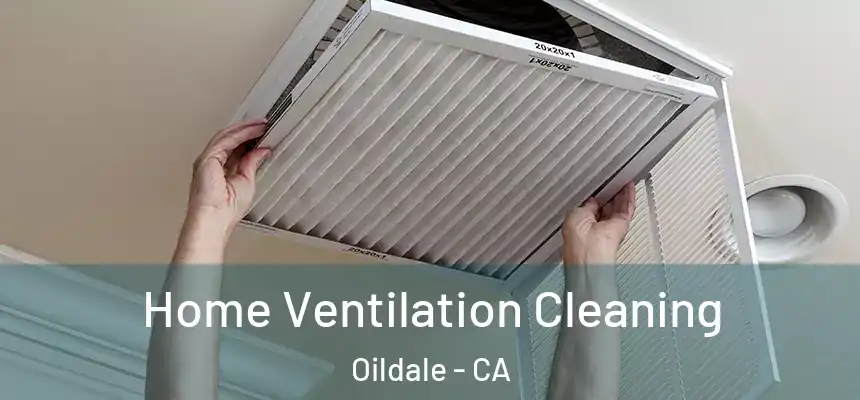  Home Ventilation Cleaning Oildale - CA