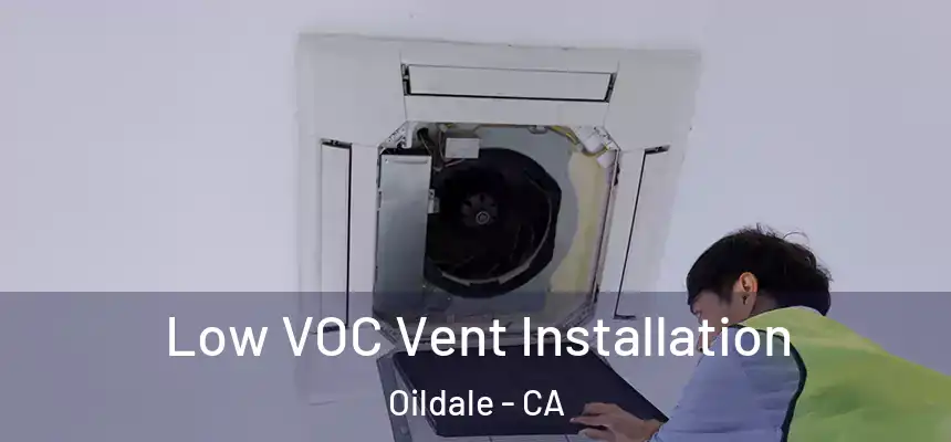  Low VOC Vent Installation Oildale - CA