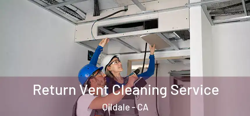 Return Vent Cleaning Service Oildale - CA
