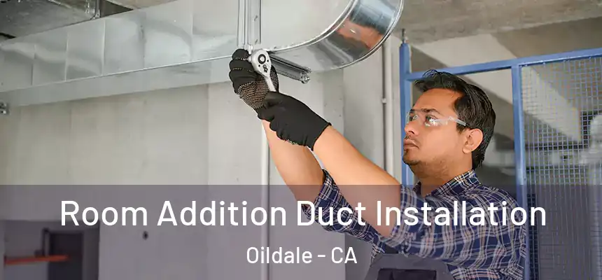  Room Addition Duct Installation Oildale - CA